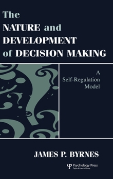 Hardcover The Nature and Development of Decision-making: A Self-regulation Model Book