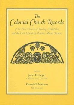 Hardcover The Colonial Church Records of the First Church of Reading (Wakefield) and the First Church of Rumney Marsh (Revere) Book