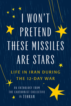Paperback I Won't Pretend These Missiles Are Stars: Life in Iran During the 12-Day War Book