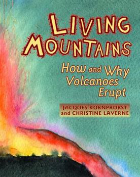 Paperback Living Mountains: How and Why Volcanoes Erupt Book
