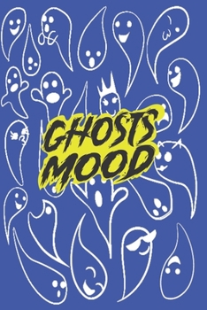 Paperback Mood Ghosts to enjoy tracking your feelings !: Mood Ghosts Coloring notebook - Week Guide to Track your weekly mood 56 Pages of 6?9 inch, SoftCover, M Book