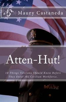 Paperback Atten-Hut!: 10 Things Veterans Should Know Before They Enter the Civilian Workforce. Book