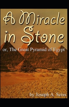 Miracle in Stone, Or, the Great Pyramid of Egypt: illustrated edition
