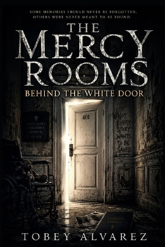 THE MERCY ROOMS: BEHIND THE WHITE DOOR