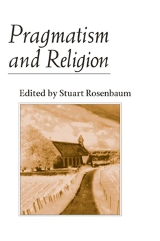 Paperback Pragmatism and Religion: Classical Sources and Original Essays Book