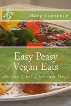 Paperback Easy Peasy Vegan Eats: Healthy Cooking for Busy Peeps Book