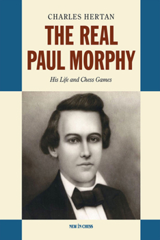 Paperback The Real Paul Morphy: His Life and Chess Games Book