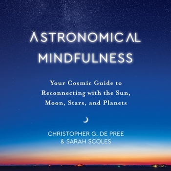 Audio CD Astronomical Mindfulness: Your Cosmic Guide to Reconnecting with the Sun, Moon, Stars, and Planets Book