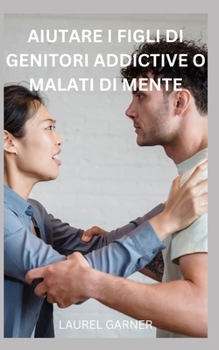 Paperback Aiutare I Figli Di Genitori Addictive O Malati Di Mente [Italian] Book