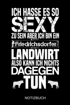 Ich hasse es so sexy zu sein aber ich bin ein Friedrichsdorfer Landwirt also kann ich nichts dagegen tun: A5 Notizbuch | Liniert 120 Seiten | ... | Muttertag | Namenstag (German Edition)