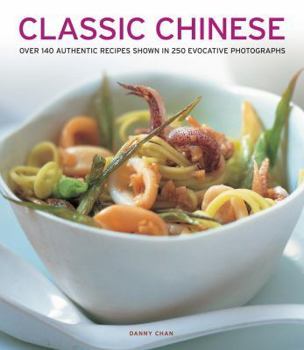 Paperback Classic Chinese: Over 140 Authentic Recipes Shown in 250 Evocative Photographs Book