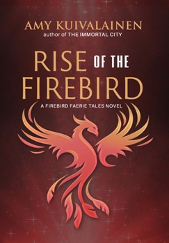 Rise of the Firebird - Book #3 of the Firebird Faerie Tales