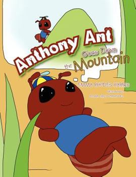 Paperback Anthony Ant Goes Down the Mountain Book