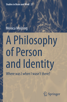 Paperback A Philosophy of Person and Identity: Where Was I When I Wasn't There? Book