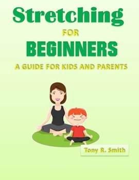 Paperback Stretching for Beginners: A Guide for Kids and Parents 100 Pages Book