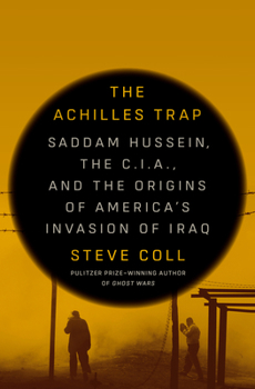 Hardcover The Achilles Trap: Saddam Hussein, the C.I.A., and the Origins of America's Invasion of Iraq Book