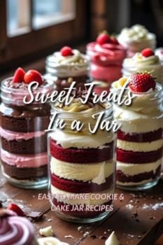 Paperback Sweet Treats in a Jar: Easy to Make Cookie & Cake Jar Recipes Book