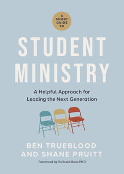 Paperback A Short Guide to Student Ministry: A Helpful Approach for Leading the Next Generation Book