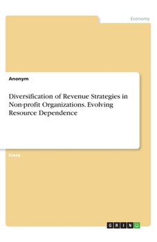 Diversification of Revenue Strategies in Non-profit Organizations. Evolving Resource Dependence