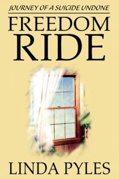 Freedom Ride: Journey of a Suicide Undone