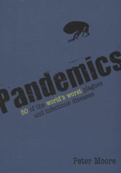 Paperback Pandemics: 50 of the World's Worst Plagues and Infectious Diseases. Peter Moore Book