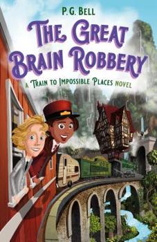 Hardcover The Great Brain Robbery: A Train to Impossible Places Novel Book