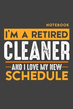 Paperback Notebook CLEANER: I'm a retired CLEANER and I love my new Schedule - 120 graph Pages - 6" x 9" - Retirement Journal Book