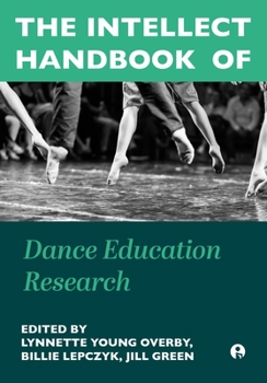 Hardcover The Intellect Handbook of Dance Education Research Book
