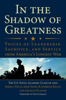 Hardcover In the Shadow of Greatness: Voices of Leadership, Sacrifice, and Service from America's Longest War Book