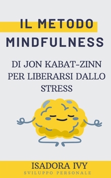 Il Metodo Mindfulness di Jon Kabat-Zinn per Liberarsi dallo Stress (Italian Edition)