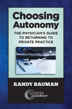 Paperback Choosing Autonomy: The Physician's Guide to Returning to Private Practice Book