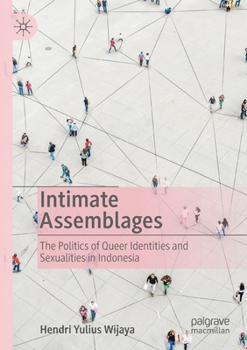 Paperback Intimate Assemblages: The Politics of Queer Identities and Sexualities in Indonesia Book