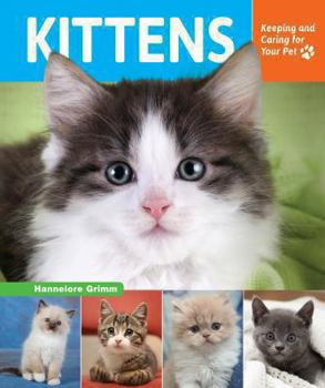 Kittens: Keeping and Caring for Your Pet - Book  of the Keeping and Caring for Your Pet