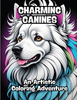 Paperback Charming Canines: An Artistic Coloring Adventure Book