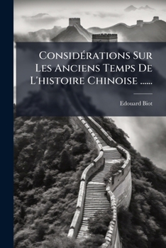 Paperback Considérations Sur Les Anciens Temps De L'histoire Chinoise ...... [French] Book