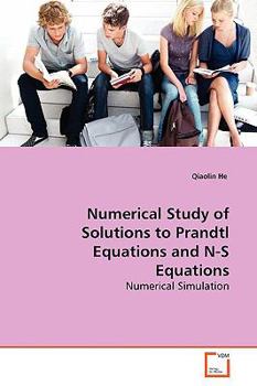 Paperback Numerical Study of Solutions to Prandtl Equations and N-S Equations Book