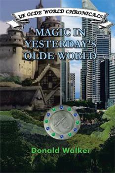 Hardcover Magic in Yesterday's Olde World: Ye Olde World Chronicles Book