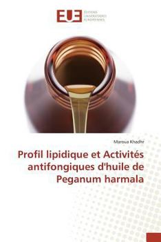 Paperback Profil Lipidique Et Activités Antifongiques Dhuile de Peganum Harmala [French] Book