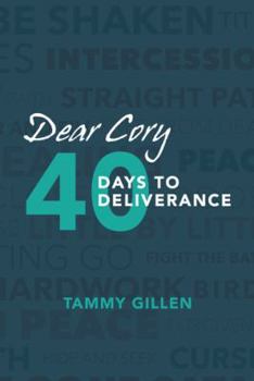 Paperback Dear Cory: 40 Days to Deliverance Book