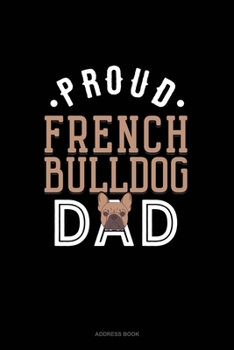 Paperback Proud French Bulldog Dad: Address Book