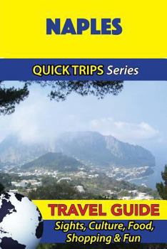 Paperback Naples Travel Guide (Quick Trips Series): Sights, Culture, Food, Shopping & Fun Book