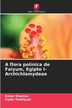 A flora polínica de Faiyum, Egipto I- Archichlamydeae (Portuguese Edition)
