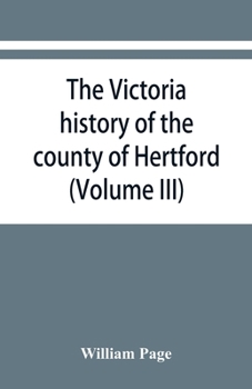 Paperback The Victoria history of the county of Hertford (Volume III) Book