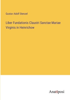 Paperback Liber Fundationis Claustri Sanctae Mariae Virginis in Heinrichow [German] Book