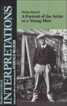 James Joyce's A Portrait of the Artist As a Young Man - Book  of the Bloom's Modern Critical Interpretations