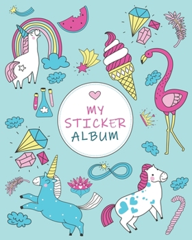 my sticker album: White & Blue Unicorn Pink Flamingo Favorite Blank Book Collection, to put stickers in Fun Family Activity Journal - Drawing, ... Kids, Toddlers (Creative Kids Journal Album)