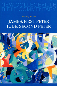 James, First Peter, Jude, Second Peter (New Collegeville Bible Commentary. New Testament) - Book #10 of the New Collegeville Bible Commentary: New Testament