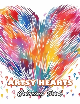 Artsy Hearts Coloring Book: 100+ High-quality Illustrations for All Fans