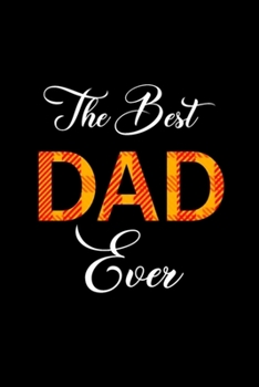 the best DAD ever Notebook: Blank Lined Notebook Journal for Work, School, Office | 6x9 110 page