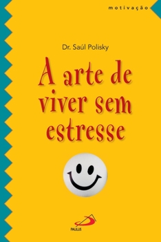 Paperback A arte de viver sem estresse [Portuguese] Book